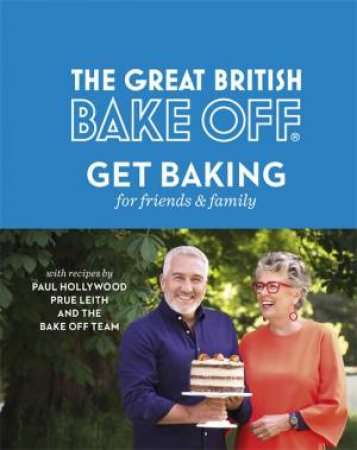 The Great British Bake Off: Get Baking For Friends And Family by Linda Collister