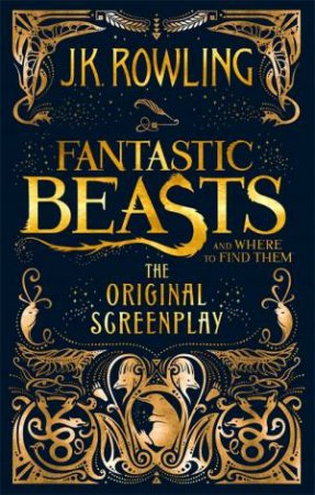 Fantastic Beasts And Where To Find Them: The Original Screenplay