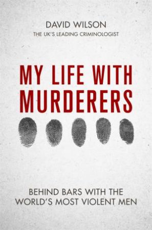 My Life With Murderers by David Wilson