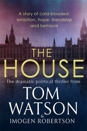 The House by Tom Watson & Imogen Robertson