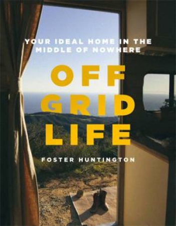 Off Grid Life by Foster Huntington