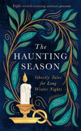 The Haunting Season by Bridget Collins & Natasha Pulley & Kiran Millwood Hargrave & Elizabeth Macneal & Laura Purcell & Andrew Michael Hurley & Jess Kidd & Imogen Hermes Gowar