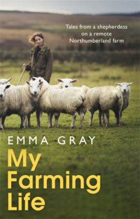 My Farming Life by Emma Gray