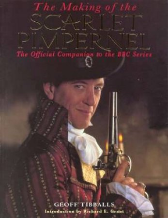 The Making Of Scarlet Pimpernel by Geoff Tibballs