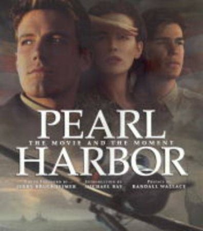 Pearl Harbor: The Movie And The Moment by Jerry Bruckheimer