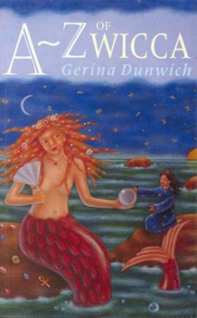 A-Z Of Wicca by Gerina Dunwich