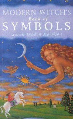 Modern Witch's Book Of Symbols by Sarah Morrison