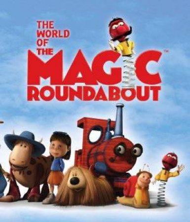 The World Of The Magic Roundabout by Andy Lane & Paul Simpson