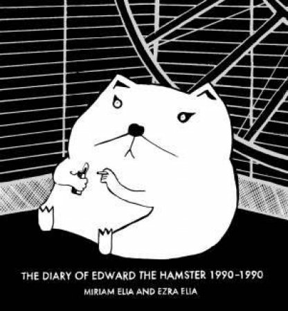 Diary of Edward the Hamster, The: 1990 to 1990 by Miriam Elia