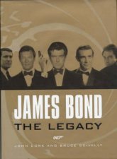 James Bond The Legacy The Definitive History Of A Cultural Icon