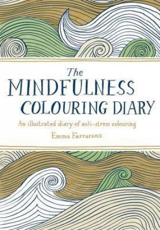 The Mindfulness Colouring Diary by Emma Farrarons