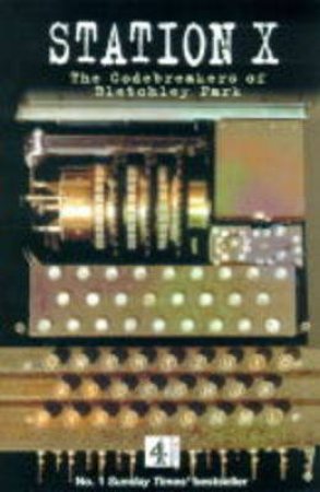 Station X: Codebreakers Of Bletchley Park by Michael Smith