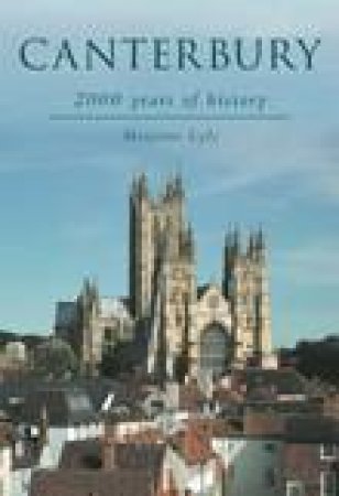 Canterbury: 2000 Years Of History 2/e by Marjorie Lyle
