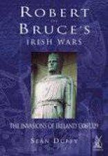 Robert the Bruces Invasion of Ireland