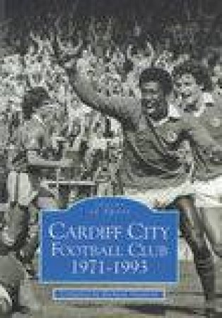 Cardiff City Football Club 1971-1993 by RICHARD SHEPHERD