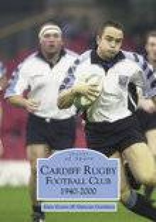 Cardiff Rugby Football Club 1940-2000 by MARTIN MARIX EVANS