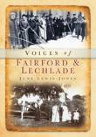 Voices of Fairford & Lechlade by JUNE LEWIS-JONES