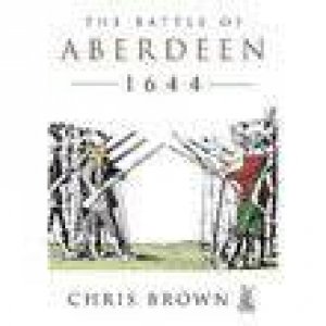 Battle for Aberdeen 1644 by BROWN KEVIN