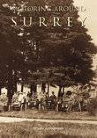 Motoring Around Surrey by PROF ANTHONY E GOODMAN