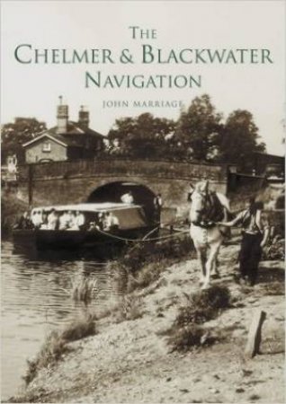 Chelmer and Blackwater Navigation by MARRIAGE MARION A