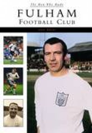 Men Who Made Fulham Football Club by ALEX WHITE