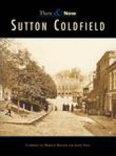 Sutton Coldfield Then and Now