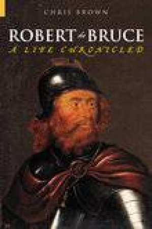 Robert the Bruce by DR CHRIS BROWN