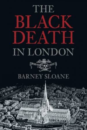 Black Death in London by Barney Sloane
