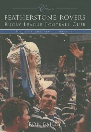 Featherstone Rovers RLFC by Ron Bailey