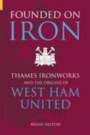 Founded on Iron by BRIAN BELTON