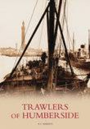 Trawlers of Humberside by ROY ROBERTS