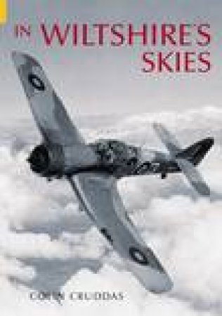 In Wiltshire's Skies by COLIN CRUDDAS