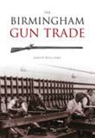 Birmingham Gun Trade by DAVID L. WILLIAMS