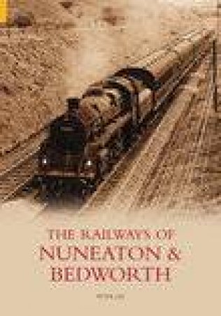 Railways of Nuneaton and Bedworth by BRIAN LEE