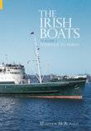 Irish Boats Vol 1 Liverpool to Dublin by MALCOLM MCRONALD