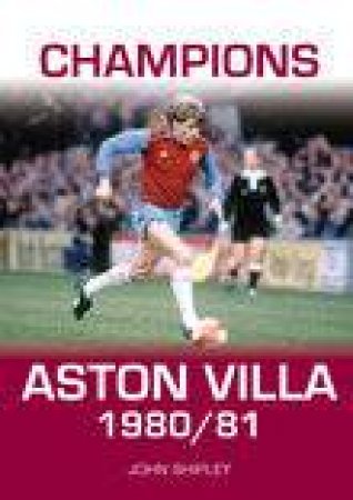 Champions Aston Villa 1980/81 by JOHN SHIPLEY