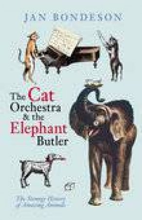 Cat Orchestra and the Elephant Butler by JAN BONDESON