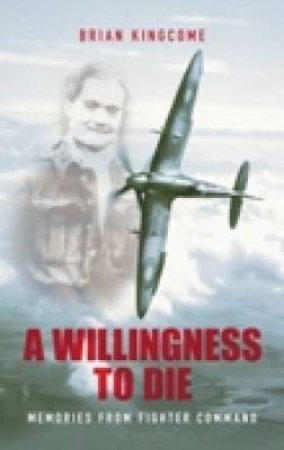 A Willingness to Die by Brian Kingcome