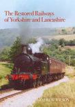 Restored Railways of Yorkshire & Lancashire by ANDREW WILSON