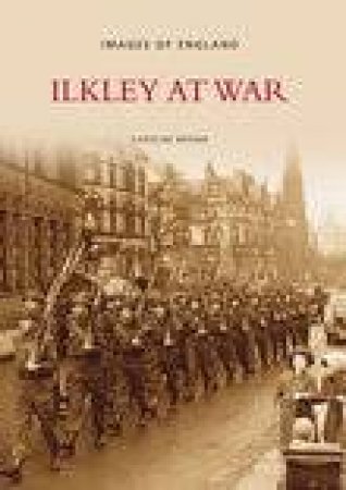 Ilkley at War by KEVIN BROWN