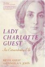 Lady Charlotte Guest An Extraordinary Life