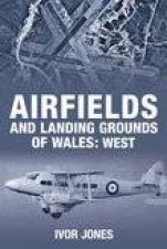 Airfields and Landing Grounds of Wales