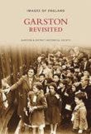 Garston Revisited by GARSTON HISTORICAL SOCIETY