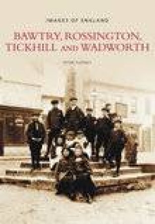 Bawtry, Rossington, Tickhill & Wadworth by PETER TUFFREY