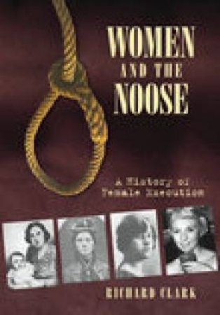 Women and the Noose by RICHARD CLARK