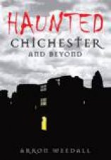 Haunted Chichester and Beyond