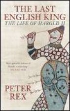 Last English King The Life of Harold II