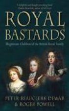 Royal Bastards Illegitimate Children of the British Royal Family