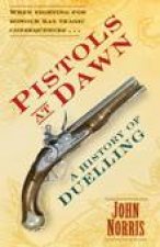 Pistols at Dawn A History of Duelling