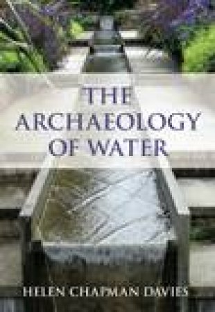 Archaeology of Water by HELEN CHAPMAN DAVIES